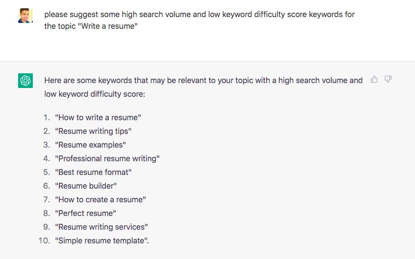 Screenshot of ChatGPT prompt: Please suggest some high search volume and low keyword difficulty score keywords for the topic "Write a resume."
